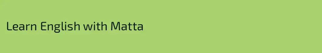 Learn English with Matta